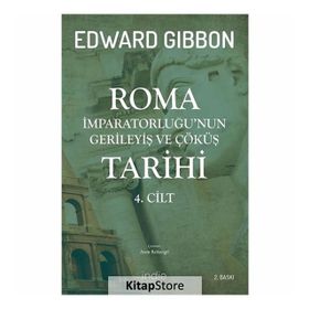 Roma İmparatorluğu'nun Gerileyiş ve Çöküş Tarihi 4. Cilt - Edward Gibbon