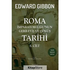Roma İmparatorluğu'nun Gerileyiş Ve Çöküş Tarihi - Edward Gibbon - İndie Yayınları