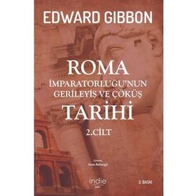 Roma İmparatorluğu'nun Gerileyiş Ve Çöküş Tarihi - Edward Gibbon - İndie Yayınları
