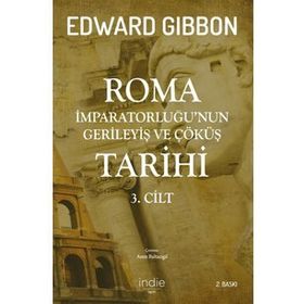 Roma İmparatorluğu'nun Gerileyiş Ve Çöküş Tarihi - Edward Gibbon - İndie Yayınları
