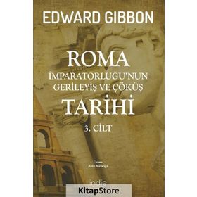 Roma İmparatorluğu'nun Gerileyiş Ve Çöküş Tarihi - Edward Gibbon - İndie Yayınları