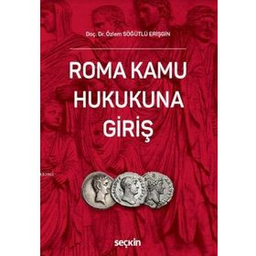 Roma Kamu Hukukuna Giriş - Özlem Söğütlü Erişgin