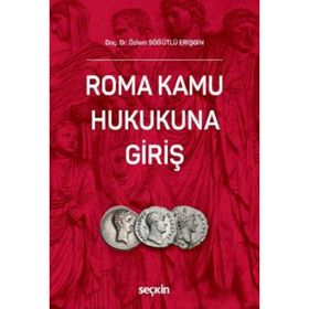 Roma Kamu Hukukuna Giriş - Özlem Söğütlü Erişgin