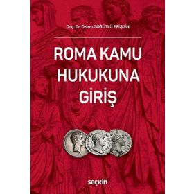 Roma Kamu Hukukuna Giriş - Özlem Söğütlü Erişgin