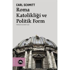 Roma Katolikliği ve Politik Form Carl Schmitt
