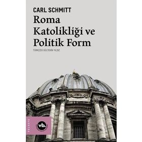 Roma Katolikliği ve Politik Form Carl Schmitt