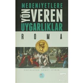 Roma - Medeniyetlere Yön Veren Uygarlıklar - Ahmet Seyrek
