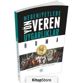 Roma - Medeniyetlere Yön Veren Uygarlıklar - Ahmet Seyrek