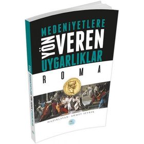 Roma - Medeniyetlere Yön Veren Uygarlıklar - Ahmet Seyrek