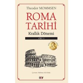Roma Tarihi 1. Cilt - Krallık Dönemi - Theodor Mommsen - Say Yayınları