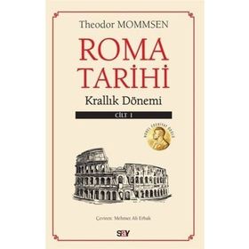 Roma Tarihi 1. Cilt - Krallık Dönemi - Theodor Mommsen - Say Yayınları