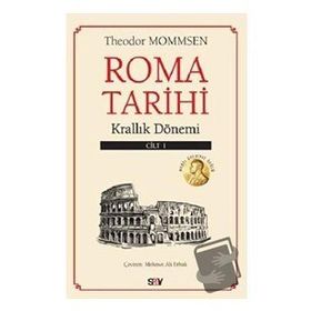 Roma Tarihi 1. Cilt - Krallık Dönemi - Theodor Mommsen - Say Yayınları