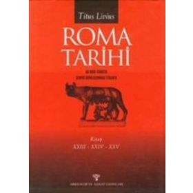 Roma Tarihi AB Urbe Condita Şehrin Kuruluşundan İtibaren 23 - 24 - 25. Kitap - Titus Livius