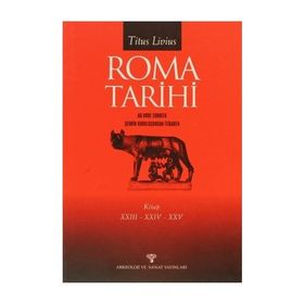 Roma Tarihi AB Urbe Condita Şehrin Kuruluşundan İtibaren 23 - 24 - 25. Kitap - Titus Livius