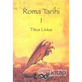 ROMA TARIHI CILT: 1 - TITUS LIVIUS