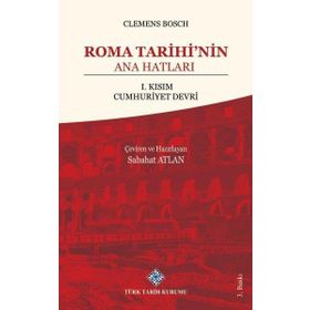 Roma Tarihinin Ana Hatları - Clemens Bosch - Türk Tarih Kurumu Yayınları