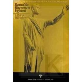 ROMA'DA RHETORICA EĞİTİMİ ANTIK ÇAĞDA DOĞAN BIR EĞİTİM SISTEMI - ÇİĞDEM DÜRÜŞKEN