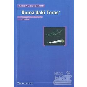 ROMA´DAKI TERAS - PASCAL QUIGNARD