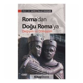 Roma’dan Doğu Roma’ya Değişim Ve Dönüşüm - Hatice Palaz Erdemir