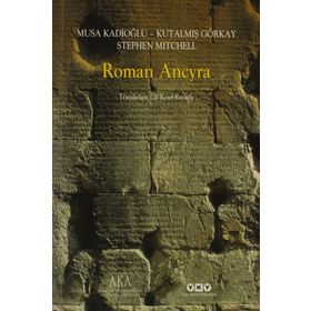 ROMAN ANCYRA - MUSA KADIOĞLU;KUTALMIŞ GÖRKAY;STEPHEN MITCHELL