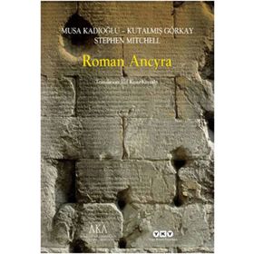 ROMAN ANCYRA - MUSA KADIOĞLU;KUTALMIŞ GÖRKAY;STEPHEN MITCHELL