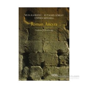 ROMAN ANCYRA - MUSA KADIOĞLU;KUTALMIŞ GÖRKAY;STEPHEN MITCHELL
