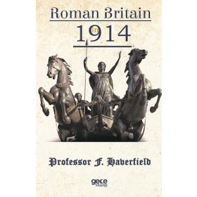 Roman Britain In 1914 - F. Haberfield