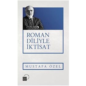Roman Diliyle İktisat - Mustafa Özel