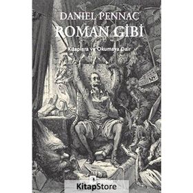 ROMAN GIBI KITAPLARA VE OKUMAYA DAIR - DANIEL PENNAC
