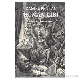 ROMAN GIBI KITAPLARA VE OKUMAYA DAIR - DANIEL PENNAC