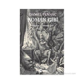 ROMAN GIBI KITAPLARA VE OKUMAYA DAIR - DANIEL PENNAC