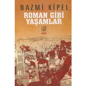 Roman Gibi Yaşamlar - Nazmi Kipel
