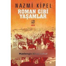 Roman Gibi Yaşamlar - Nazmi Kipel