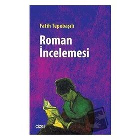 Roman İncelemesi - Fatih Tepebaşılı - Çizgi Kitabevi Yayınları