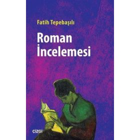 Roman İncelemesi - Fatih Tepebaşılı - Çizgi Kitabevi Yayınları