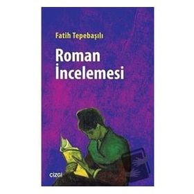 Roman İncelemesi - Fatih Tepebaşılı - Çizgi Kitabevi Yayınları