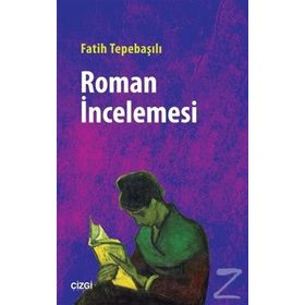 ROMAN İNCELEMESINE GIRIŞ - FATIH TEPEBAŞILI