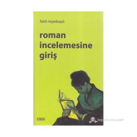 ROMAN İNCELEMESINE GIRIŞ - FATIH TEPEBAŞILI