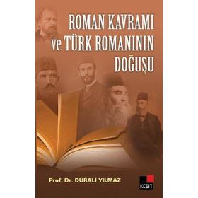 ROMAN KAVRAMI VE TÜRK ROMANININ DOĞUŞU - DURALI YILMAZ