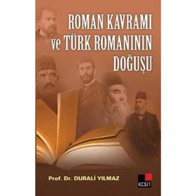 ROMAN KAVRAMI VE TÜRK ROMANININ DOĞUŞU - DURALI YILMAZ