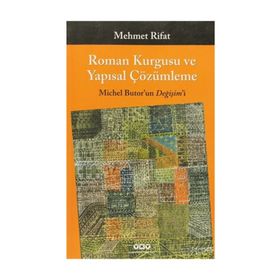 ROMAN KURGUSU VE YAPISAL ÇÖZÜMLEME MICHEL BUTOR'UN DEĞİŞİM'İ - MEHMET RIFAT