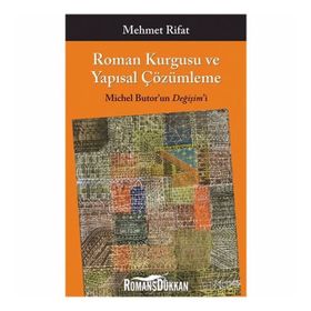 ROMAN KURGUSU VE YAPISAL ÇÖZÜMLEME MICHEL BUTOR'UN DEĞİŞİM'İ - MEHMET RIFAT