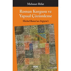 ROMAN KURGUSU VE YAPISAL ÇÖZÜMLEME MICHEL BUTOR'UN DEĞİŞİM'İ - MEHMET RIFAT