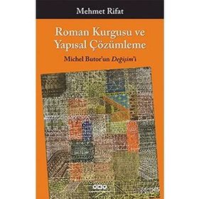 ROMAN KURGUSU VE YAPISAL ÇÖZÜMLEME MICHEL BUTOR'UN DEĞİŞİM'İ - MEHMET RIFAT