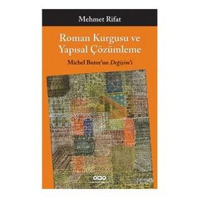 ROMAN KURGUSU VE YAPISAL ÇÖZÜMLEME MICHEL BUTOR'UN DEĞİŞİM'İ - MEHMET RIFAT