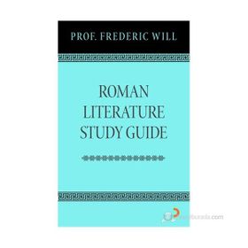 ROMAN LITERATURE STUDY GUIDE - FREDERIC WILL