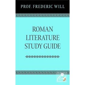 ROMAN LITERATURE STUDY GUIDE - FREDERIC WILL