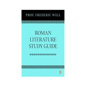 ROMAN LITERATURE STUDY GUIDE - FREDERIC WILL