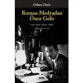 ROMAN MEDYADAN ÖNCE GELIR SEÇME YAZILAR - ORHAN DURU