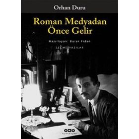 ROMAN MEDYADAN ÖNCE GELIR SEÇME YAZILAR - ORHAN DURU